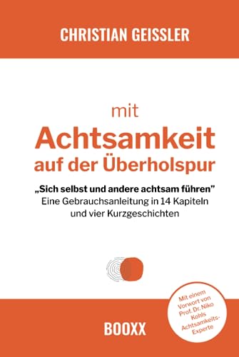Mit Achtsamkeit auf der Überholspur: Sich selbst und andere achtsam führen von Independently published
