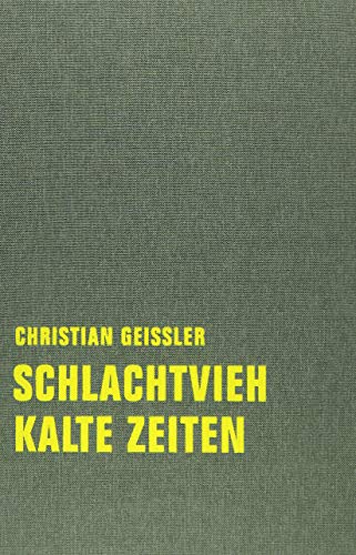 Schlachtvieh / Kalte Zeiten: Nachwort v. Töteberg, Michael (Christian Geissler Werkausgabe)