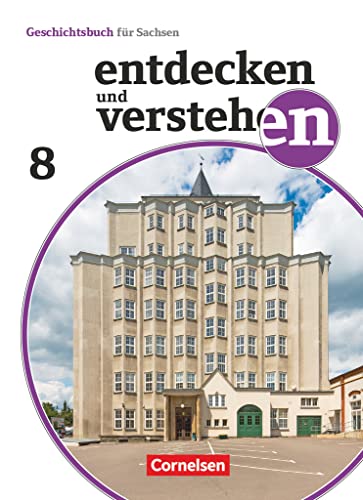 Entdecken und verstehen - Geschichtsbuch - Sachsen - Ausgabe ab 2019 - 8. Schuljahr: Vom Ersten Weltkrieg bis zum Ende des Zweiten Weltkrieges - ... Sachsen - Ausgabe ab 2019, 8. Schuljahr) Entdecken und verstehen - Geschichtsbuch - Sachsen - Ausgabe ab 2019 - 8. Schuljahr: Vom Ersten Weltkrieg bis zum Ende des Zweiten Weltkrieges - ... Sachsen - Ausgabe ab 2019, 8. Schuljahr)