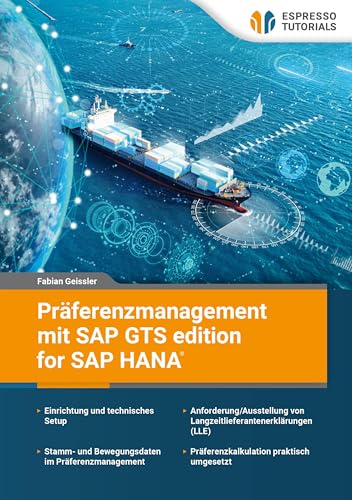 Präferenzmanagement mit SAP GTS edition for SAP HANA Präferenzmanagement mit SAP GTS edition for SAP HANA von Espresso Tutorials
