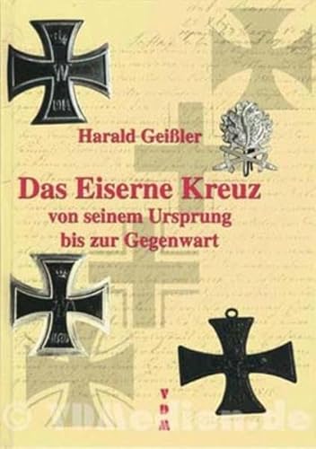 Das Eiserne Kreuz: von seinem Ursprung bis zur Gegenwart