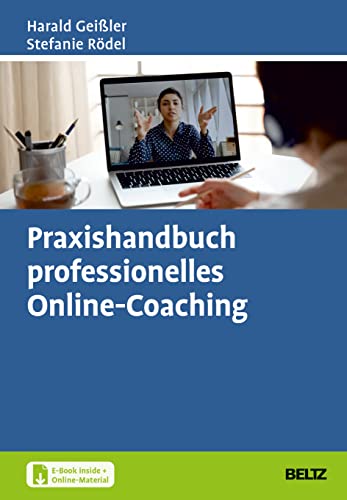 Praxishandbuch professionelles Online-Coaching: Mit Online-Materialien. Mit E-Book inside von Beltz