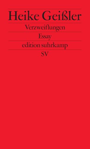 Verzweiflungen: Essay | Eine literarische Intervention gegen die gesellschaftspolitischen Verhältnisse (edition suhrkamp) von Suhrkamp Verlag