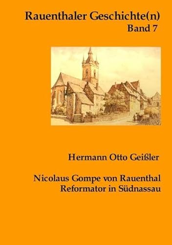 Rauenthaler Geschichte(n) / Nicolaus Gompe von Rauenthal Reformator in Südnassau