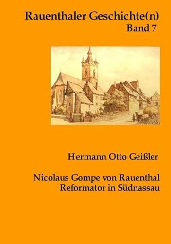 Rauenthaler Geschichte(n) / Nicolaus Gompe von Rauenthal Reformator in Südnassau von epubli
