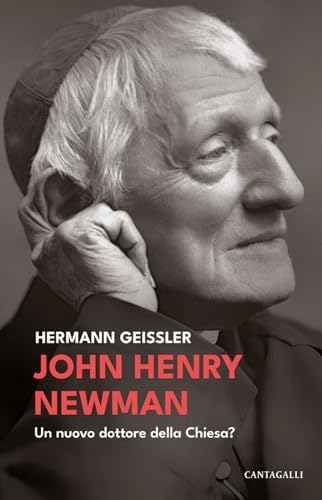 John Henry Newman. Un nuovo dottore della Chiesa? John Henry Newman. Un nuovo dottore della Chiesa? von Cantagalli
