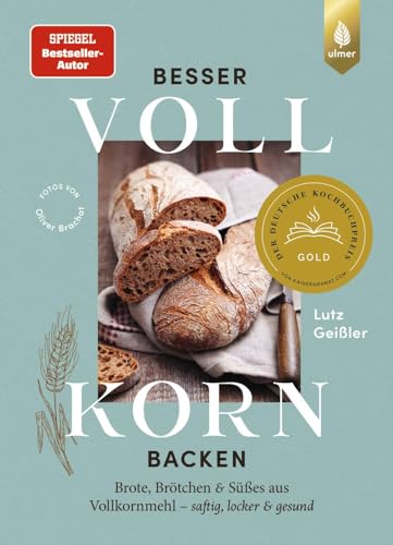 Besser Vollkorn backen: Brote, Brötchen und Süßes aus Vollkornmehl – saftig, locker und gesund. 50 Rezepte mit langer Reifezeit und wenig Arbeitszeit von Ulmer Eugen Verlag