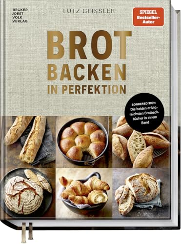 Brot backen in Perfektion – die beiden erfolgreichsten Backbücher aller Zeiten – im exklusiven Doppelband: Die beiden erfolgreichsten Brotbackbücher in einem Band von Becker Joest Volk Verlag