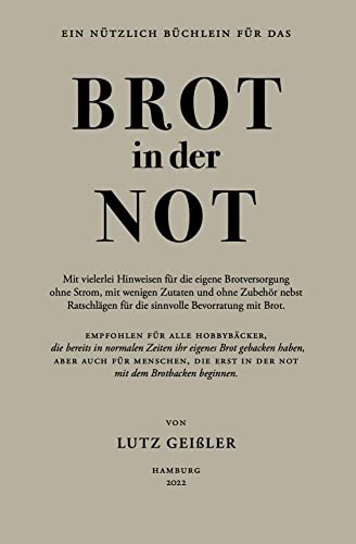 Brot in der Not: Mit vielerlei Hinweisen für die eigene Brotversorgung ohne Strom, mit wenigen Zutaten und ohne Zubehör nebst Ratschlägen für die sinnvolle Bevorratung mit Brot. von Orgshop GmbH