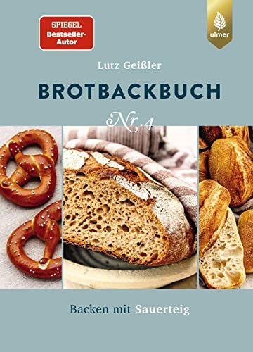 Brotbackbuch Nr. 4: Spiegel-Bestseller-Autor. Backen mit Sauerteig