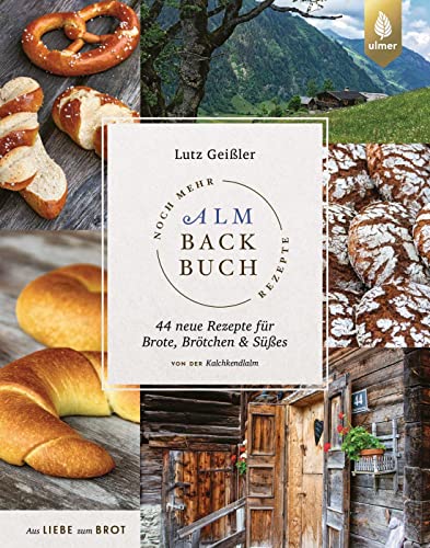 Noch mehr Almbackbuch-Rezepte: 44 neue Rezepte für Brote, Brötchen und Süßes von der Kalchkendlalm. Aus Liebe zum Brot Noch mehr Almbackbuch-Rezepte: 44 neue Rezepte für Brote, Brötchen und Süßes von der Kalchkendlalm. Aus Liebe zum Brot