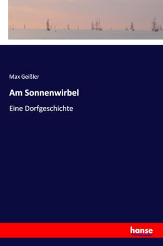 Am Sonnenwirbel: Eine Dorfgeschichte von Hansebooks