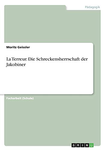 La Terreur. Die Schreckensherrschaft der Jakobiner