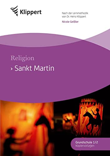 Sankt Martin: Religion 2-4. Fertige Stunden mit Kopiervorlagen (2. bis 4. Klasse) (Klippert Grundschule)