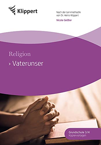 Vaterunser: Religion 3/4. Kopiervorlagen (3. und 4. Klasse) (Klippert Grundschule)