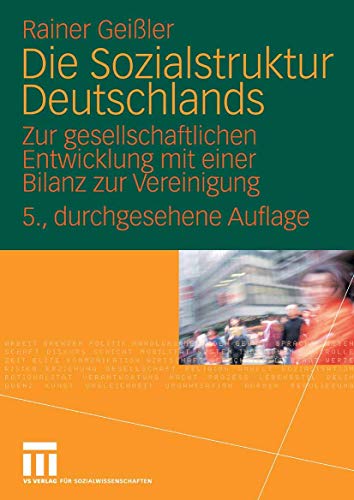 Die Sozialstruktur Deutschlands: Zur gesellschaftlichen Entwicklung mit einer Bilanz zur Vereinigung. Mit einem Beitrag von Thomas Meyer