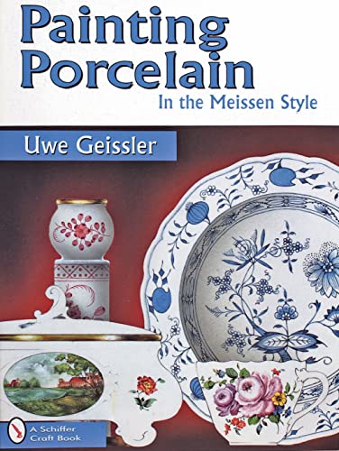 Painting Porcelain: In the Meissen Style (Schiffer Craft Book)