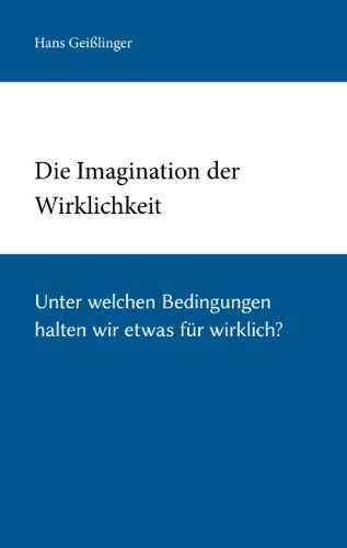 Die Imagination der Wirklichkeit: Experimente zum radikalen Konstruktivismus von Books on Demand GmbH