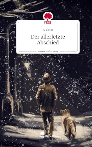 Der allerletzte Abschied. Life is a Story - story.one