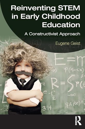 Reinventing Stem in Early Childhood Education: A Constructivist Approach von Routledge