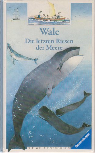 Wale: Die letzten Riesen der Meere (Die Welt entdecken)