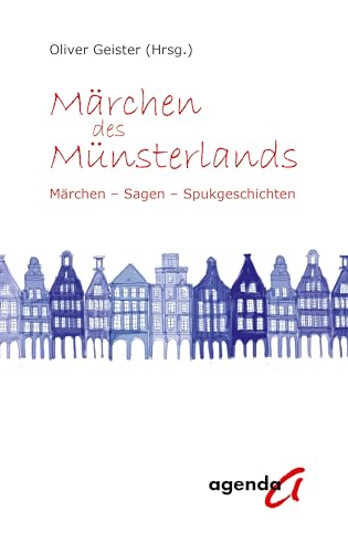 Märchen des Münsterlands: Märchen - Sagen - Spukgeschichten von agenda Münster