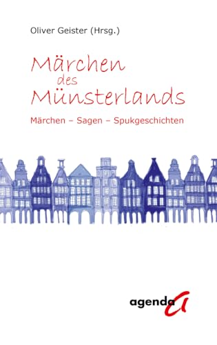 Märchen des Münsterlands: Märchen - Sagen - Spukgeschichten von agenda Verlag GmbH & Co.
