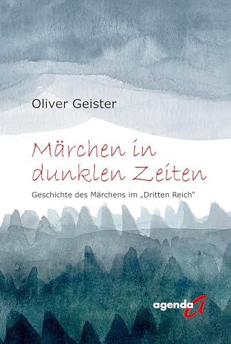 Märchen in dunklen Zeiten: Die Geschichte des Märchens im „Dritten Reich“