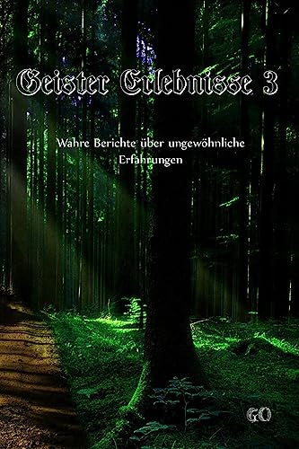 Geister Erlebnisse 3: Wahre Berichte über ungewöhnliche Erfahrungen (Geister Erlebnisse - Wahre Berichte über ungewöhnliche Erfahrungen, Band 3) von CREATESPACE