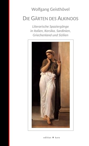 Die Gärten des Alkinoos: Literarische Spaziergänge in Italien, Korsika, Sardinien, Griechenland und Sizilien Die Gärten des Alkinoos: Literarische Spaziergänge in Italien, Korsika, Sardinien, Griechenland und Sizilien von Edition Karo