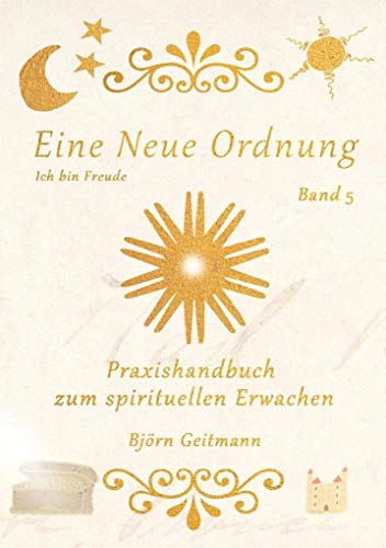 Eine Neue Ordnung: Praxishandbuch zum spirituellen Erwachen Eine Neue Ordnung: Praxishandbuch zum spirituellen Erwachen