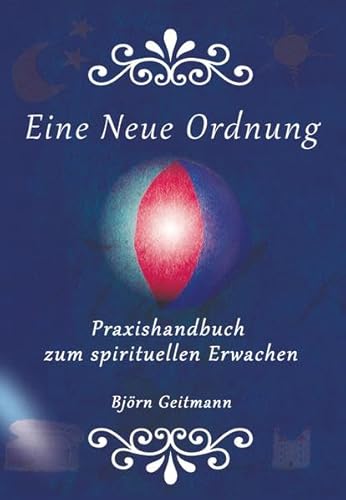 Eine Neue Ordnung: Praxishandbuch zum spirituellen Erwachen