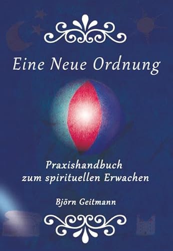 Eine Neue Ordnung: Praxishandbuch zum spirituellen Erwachen Eine Neue Ordnung: Praxishandbuch zum spirituellen Erwachen