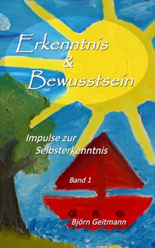 Erkenntnis & Bewusstsein: Impulse zur Selbsterkenntnis Band 1 Erkenntnis & Bewusstsein: Impulse zur Selbsterkenntnis Band 1 von Independently published