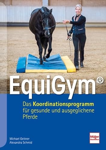 EquiGym®: Das Koordinationsprogramm für gesunde und ausgeglichene Pferde von Müller Rüschlikon