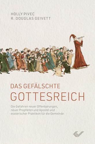 Das gefälschte Gottesreich: Die Gefahren neuer Propheten und Apostel und esoterischer Praktiken für die Gemeinde: Die Gefahren neuer Offenbarungen, ... und esoterischer Praktiken für die Gemeinde von Christliche Verlagsgesellschaft