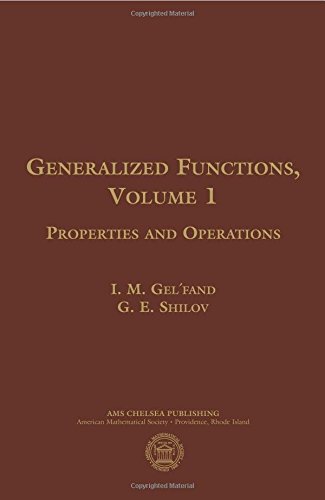 Generalized Functions: Properties and Operations (1) (AMS Chelsea Publishing, Band 1)