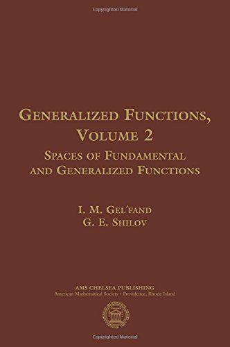 Generalized Functions: Spaces of Fundamental and Generalized Functions (2) (AMS Chelsea Publishing, Band 2)