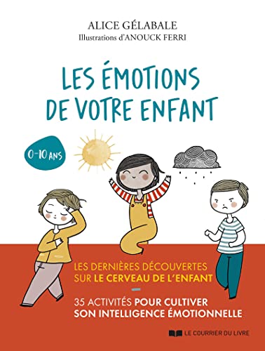 Les émotions de votre enfant: De 0 à 10 ans von COURRIER LIVRE