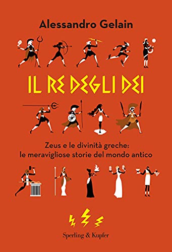 Il re degli dei. Zeus e le divinità greche: le meravigliose storie del mondo antico (Varia) von SPERLING KUPFER