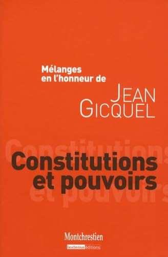 mélanges en l'honneur de jean gicquel : constitutions et pouvoirs von LGDJ