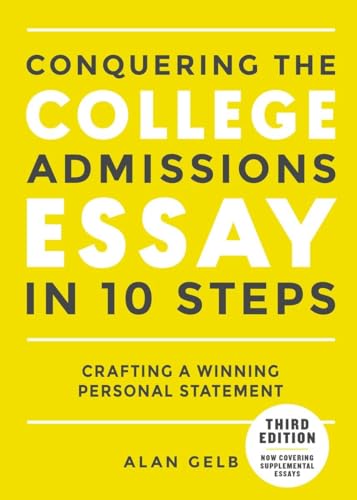 Conquering the College Admissions Essay in 10 Steps, Third Edition: Crafting a Winning Personal Statement (Complete Guide to College Application Essays)