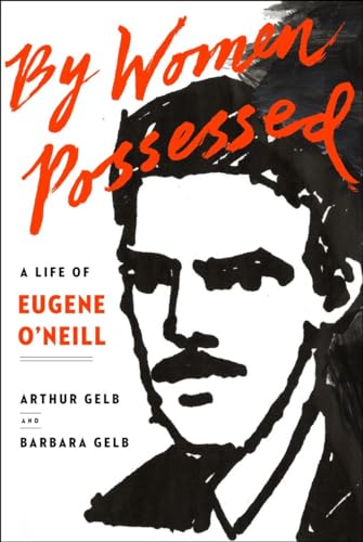 By Women Possessed: A Life of Eugene O'Neill von Putnam