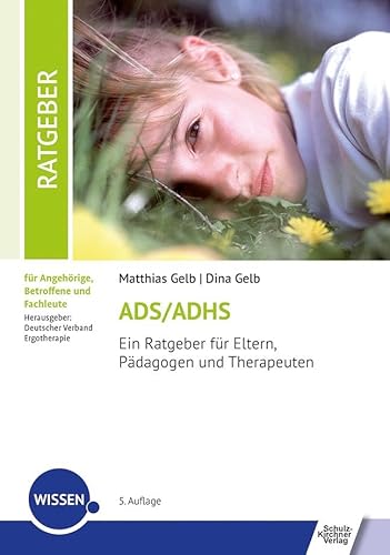 ADS/ADHS: Ein Ratgeber für Eltern, Pädagogen und Therapeuten (Ratgeber für Angehörige, Betroffene und Fachleute) von Schulz-Kirchner