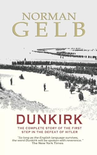 Dunkirk: The Complete Story of the First Step in the Defeat of Hitler (The Face of Battle, Band 3)
