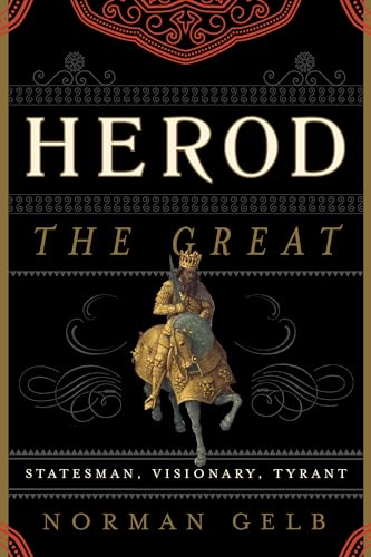 Herod the Great: Statesman, Visionary, Tyrant