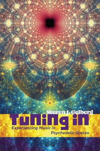Tuning In: Experiencing Music in Psychedelic States von SUNY Press