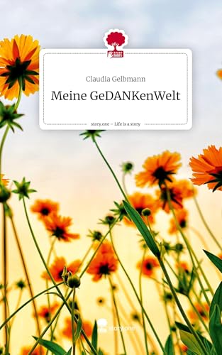 Meine GeDANKenWelt. Life is a Story - story.one von story.one publishing