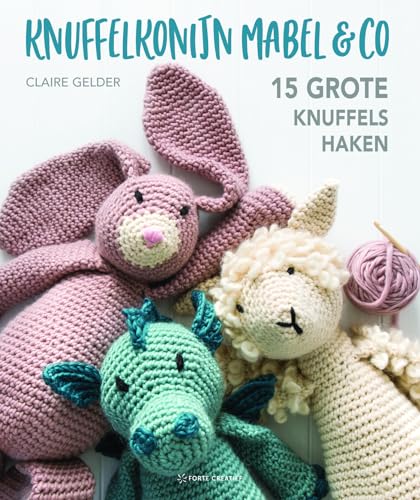 Knuffelkonijn Mabel & Co: 15 grote knuffels haken