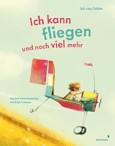 Ich kann fliegen und noch viel mehr: Fantastisches Bilderbuch mit Reimen, das Kinder zum Träumen ermutigt – ab 4 Jahren